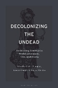 Cover: Decolonizing the Undead - Bloomsbury Academic