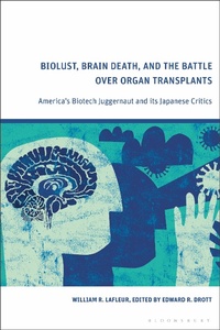 Abbildung von: Biolust, Brain Death, and the Battle Over Organ Transplants - Bloomsbury Academic