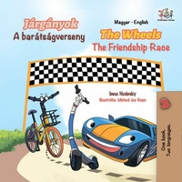 Abbildung von: Járgányok The Wheels A barátságverseny The Friendship Race (Hungarian English Bilingual Collection) - Hungarian English Bilingual Collection