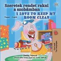 Abbildung von: Szeretek rendet rakni a szobámban I Love to Keep My Room Clean (Hungarian English Bilingual Collection) - Hungarian English Bilingual Collection