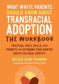 Abbildung von: What White Parents Should Know about Transracial Adoption--The Workbook - North Atlantic Books