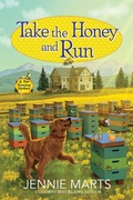 Cover: Take the Honey and Run - Crooked Lane Books