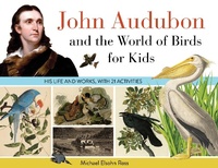 Abbildung von: John Audubon and the World of Birds for Kids - Chicago Review Press