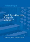 Cover: Gold, Frankincense & Myrrh Volume 2 - Church Organ World