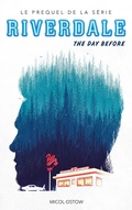 Cover: Riverdale - The day before (Prequel officiel de la s&eacute;rie Netflix) - Hachette Romans