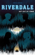 Cover: Riverdale - Get out of town (2e roman officiel d&eacute;riv&eacute; de la s&eacute;rie Netflix) - Hachette Romans