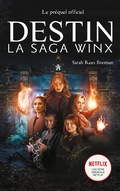 Cover: Destin : La Saga Winx -  le pr&eacute;quel de la s&eacute;rie Netflix - Hachette Romans