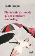 Cover: Plut&ocirc;t la fin du monde qu'une &eacute;corchure &agrave; mon doigt - Stock