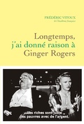 Cover: Longtemps, j'ai donn&eacute; raison &agrave; Ginger Rogers - Grasset