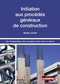 Cover: Initiation aux proc&eacute;d&eacute;s g&eacute;n&eacute;raux de construction - Le Moniteur