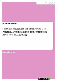 Abbildung von: Solarkampagnen im urbanen Raum. Best Practice, Erfolgsfaktoren und Hemmnisse für die Stadt Augsburg - GRIN Verlag