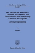 Cover: Der Schatten des Wanderers - Einzelfall, Rechtswandel und Fortschritt in Rudolf von Jherings Lehre vom Rechtsgef&uuml;hl. - Duncker & Humblot