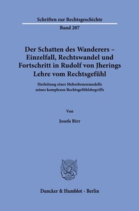 Abbildung von: Der Schatten des Wanderers - Einzelfall, Rechtswandel und Fortschritt in Rudolf von Jherings Lehre vom Rechtsgefühl. - Duncker & Humblot