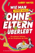 Cover: Wie man ohne Eltern &uuml;berlebt - immer noch! Die explosive Zeitreise mit der Bratpfanne des Todes - FISCHER Sauerl&auml;nder