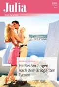 Cover: Hei&szlig;es Verlangen nach dem arroganten Tycoon - CORA Verlag