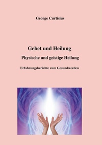 Abbildung von: Gebet und Heilung - Books on Demand