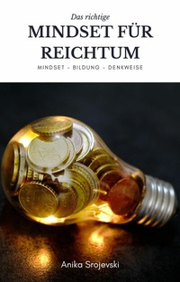 Abbildung von: Mindset für Reichtum und Geld - Mindset, Bildung, Denkweise - neobooks