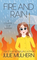 Cover: Fire and Rain (The Country Club Murders, #16) - Julie Mulhern
