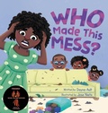 Cover: Who Made This Mess? - Joyful Brook Publishing