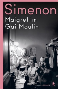 Abbildung von: Maigret im Gai-Moulin - Atlantik Verlag