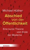 Cover: Abschied von der &Ouml;ffentlichkeit - Verlag Herder