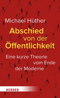Abbildung von: Abschied von der Öffentlichkeit - Verlag Herder