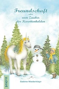 Cover: Freundschaft oder vom Zauber der Karottenhelden - Elvea Verlag