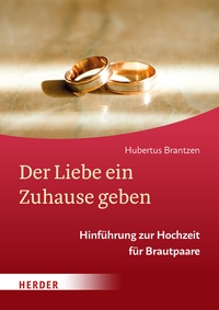 Abbildung von: Der Liebe ein Zuhause geben - Verlag Herder