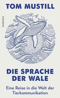 Abbildung von: Die Sprache der Wale - Rowohlt