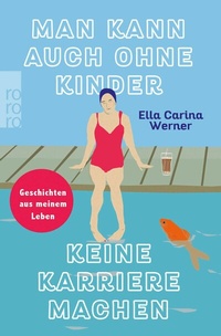 Abbildung von: Man kann auch ohne Kinder keine Karriere machen - Rowohlt