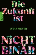 Cover: Die Zukunft ist nicht bin&auml;r - Rowohlt