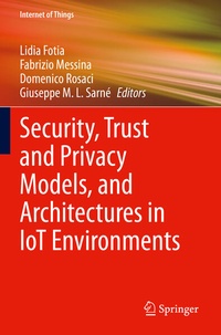 Enlarge image Cover: Security, Trust and Privacy Models, and Architectures in IoT Environments - Springer