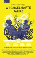 Cover: Wechselhafte Jahre - Schriftstellerinnen &uuml;bers &Auml;lterwerden - Leykam