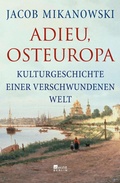 Abbildung von: Adieu, Osteuropa - Rowohlt