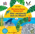 Cover: Die kleine Raupe Nimmersatt - Wer versteckt sich im Meer? - Gerstenberg
