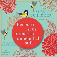 Abbildung von: Bei euch ist es immer so unheimlich still - Hörbuch Hamburg