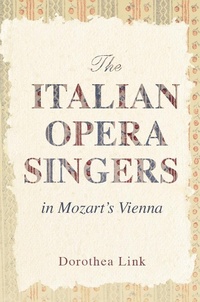 Abbildung von: Italian Opera Singers in Mozart's Vienna - University of Illinois Press