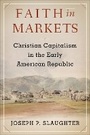 Cover: Faith in Markets - Columbia University Press