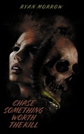 Cover: Chase Something Worth the Kill (Redux) - Ryan Morrow