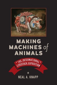 Enlarge image Cover: Making Machines of Animals - Johns Hopkins University Press