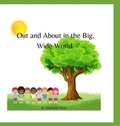 Cover: Out and About in the Big, Wide World - Lulu.com