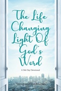 Cover: The Life Changing Light Of God's Word - Christian Faith Publishing, Inc.