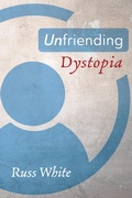 Cover: Unfriending Dystopia - Wipf and Stock Publishers