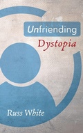 Cover: Unfriending Dystopia - Wipf & Stock Publishers