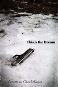 Cover: This is the Dream, a Novella - OTF Literary, LLC