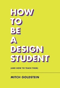 Enlarge image Cover: How To Be A Design Student (and How to Teach Them) - Chronicle Books