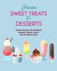 Abbildung von: Frozen Sweet Treats & Desserts - Ryland Peters & Small