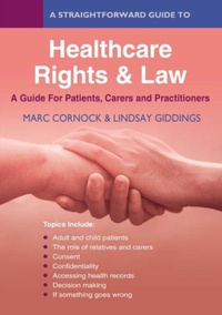 Enlarge image Cover: A Straightforward Guide to Healthcare Rights & Law: A Guide for Patients, Carers and Practitioners - Straightforward Publishing