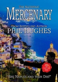 Enlarge image Cover: The Alcoholic Mercenary - Philip Hughes