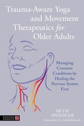 Cover: Trauma-Aware Yoga and Movement Therapeutics for Older Adults - Jessica Kingsley Publishers